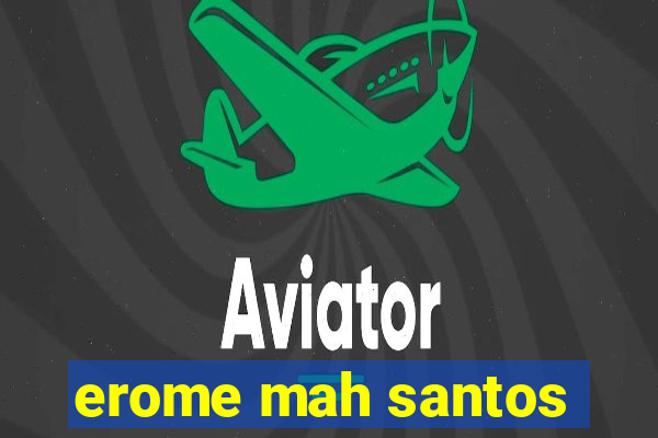 erome mah santos